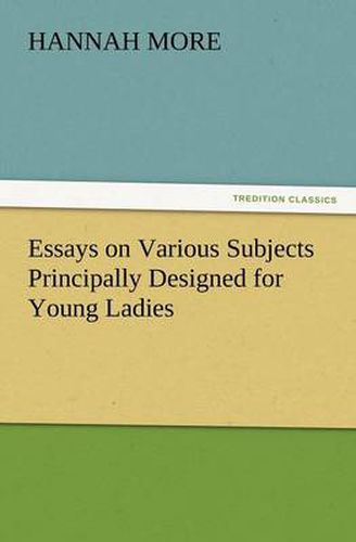 Cover image for Essays on Various Subjects Principally Designed for Young Ladies