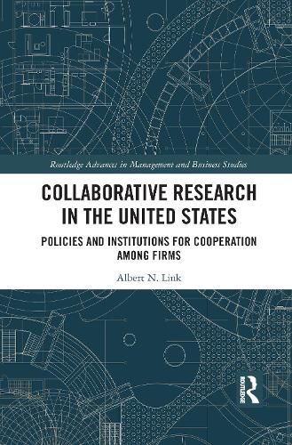 Collaborative Research in the United States: Policies and Institutions for Cooperation among Firms