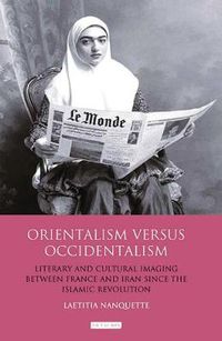 Cover image for Orientalism Versus Occidentalism: Literary and Cultural Imaging Between France and Iran Since the Islamic Revolution