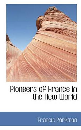 Cover image for Pioneers of France in the New World