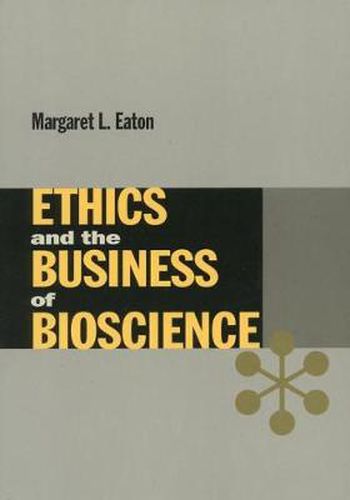 Ethics and the Business of Bioscience