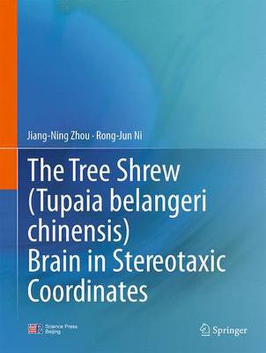 Cover image for The Tree Shrew (Tupaia belangeri chinensis) Brain in Stereotaxic Coordinates