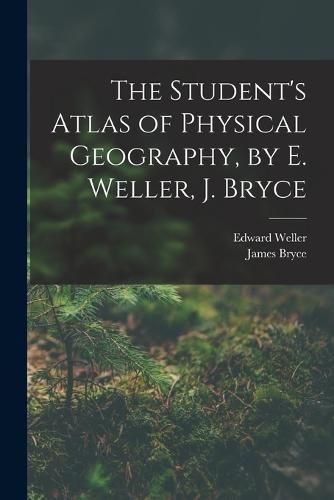 Cover image for The Student's Atlas of Physical Geography, by E. Weller, J. Bryce