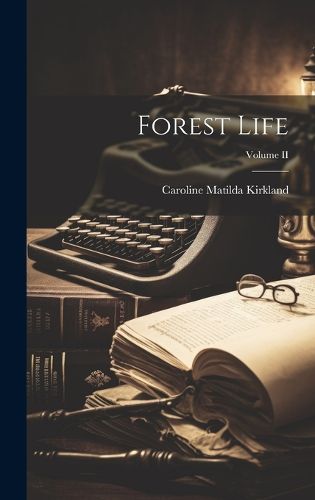 Cover image for Forest Life; Volume II