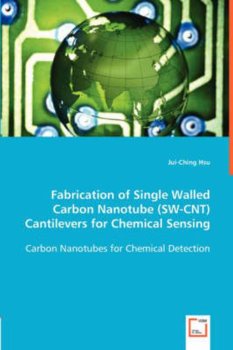 Cover image for Fabrication of Single Walled Carbon Nanotube (SW-CNT) Cantilevers for Chemical Sensing