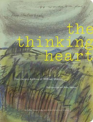 The Thinking Heart: The Literary Archive of Wilfred Watson