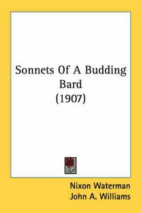 Cover image for Sonnets of a Budding Bard (1907)