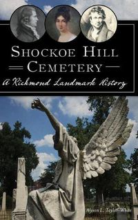 Cover image for Shockoe Hill Cemetery: A Richmond Landmark History