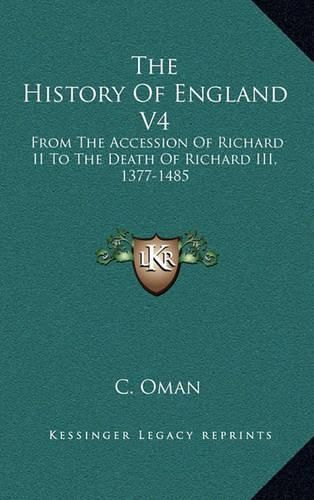 Cover image for The History of England V4: From the Accession of Richard II to the Death of Richard III, 1377-1485