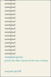 Cover image for Unoriginal Genius: Poetry by Other Means in the New Century