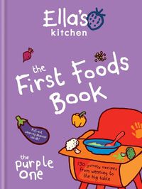 Cover image for Ella's Kitchen: The First Foods Book
