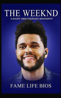 Cover image for The Weeknd: A Short Unauthorized Biography