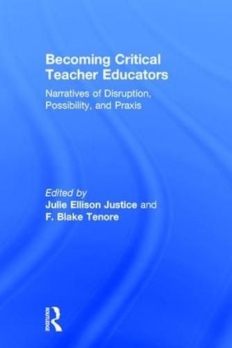 Cover image for Becoming Critical Teacher Educators: Narratives of Disruption, Possibility, and Praxis