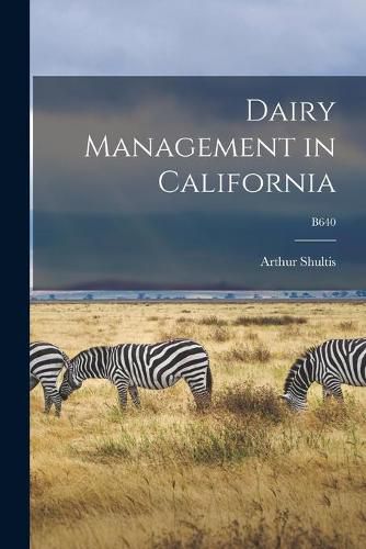 Cover image for Dairy Management in California; B640