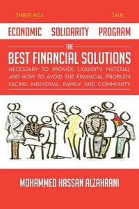Cover image for Economic Solidarity Program The Best Financial Solutions Necessary to Provide Liquidity Material and How to Avoid the Financial Problem Facing Individual, Family, and Community