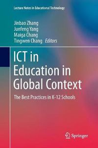 Cover image for ICT in Education in Global Context: The Best Practices in K-12 Schools