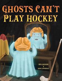 Cover image for Ghosts Can't Play Hockey