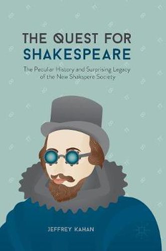 Cover image for The Quest for Shakespeare: The Peculiar History and Surprising Legacy of the New Shakspere Society