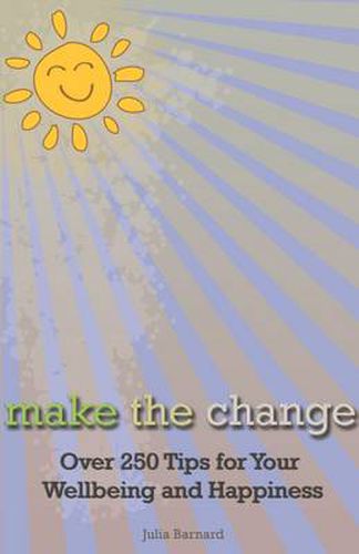 Cover image for Make the Change: Over 250 Tips for Your Wellbeing and Happiness