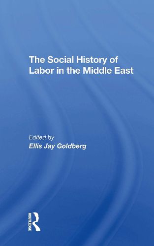 Cover image for The Social History Of Labor In The Middle East