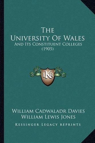 The University of Wales: And Its Constituent Colleges (1905)