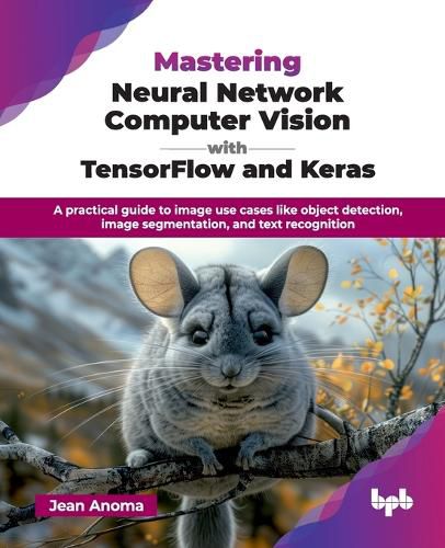 Cover image for Mastering Neural Network Computer Vision with TensorFlow and Keras