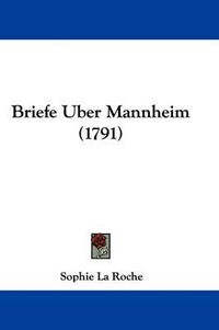 Cover image for Briefe Uber Mannheim (1791)