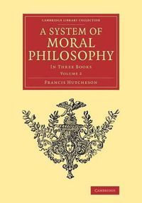 Cover image for A System of Moral Philosophy: In Three Books