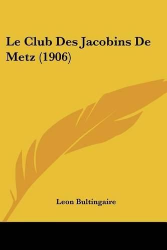 Cover image for Le Club Des Jacobins de Metz (1906)