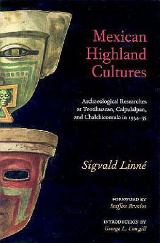 Cover image for Mexican Highland Cultures: Archaeological Researches at Teotihuacan, Calpulalpan and Chalchicomula in 1934-35