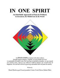 Cover image for In One Spirit: An Interfaith Approach to Peace & Wellness in Jerusalem, the Middle East & the World