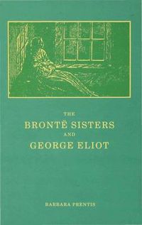 Cover image for The Bronte Sisters and George Eliot: A Unity of Difference