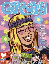 Cover image for Groovy: When Flower Power Bloomed in Pop Culture