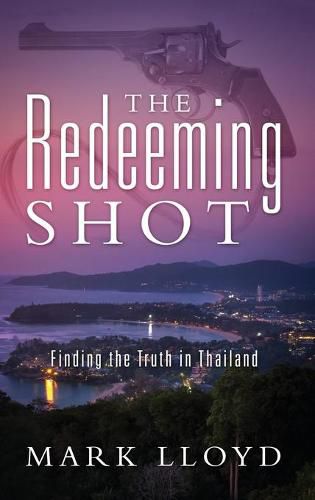 Cover image for The Redeeming Shot: Finding the Truth in Thailand