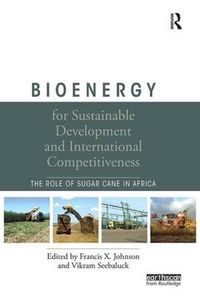 Cover image for Bioenergy for Sustainable Development and International Competitiveness: The Role of Sugar Cane in Africa