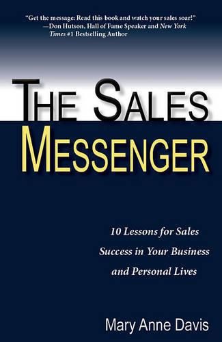 The Sales Messenger: 10 Lessons for Sales Success in Your Business and Personal Lives