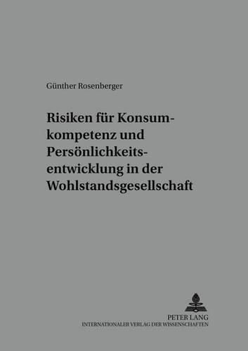 Cover image for Risiken Fuer Konsumkompetenz Und Persoenlichkeitsentwicklung in Der Wohlstandsgesellschaft