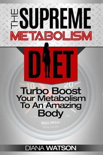 Cover image for Fast Metabolism Diet - The Supreme Metabolism Diet: Turbo Boost Your Metabolism To An Amazing Body