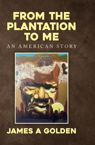 From the Plantation to Me an American Story