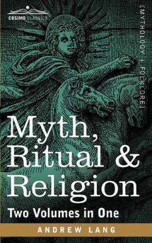 Myth, Ritual & Religion (Two Volumes in One)