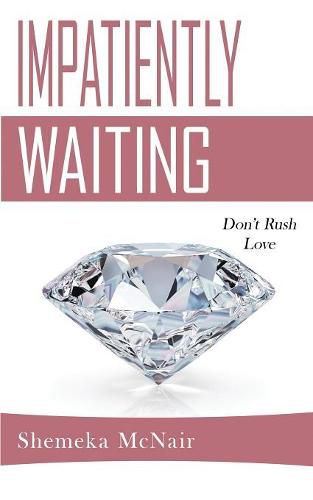 Cover image for Impatiently Waiting: Don't Rush Love