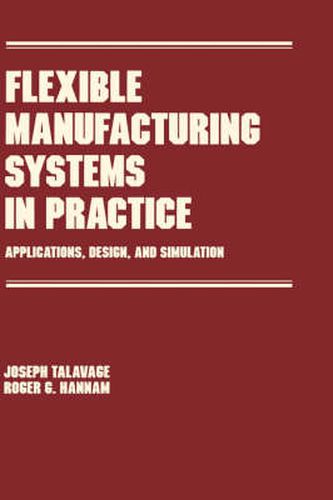 Cover image for Flexible Manufacturing Systems in Practice: Design: Analysis and Simulation