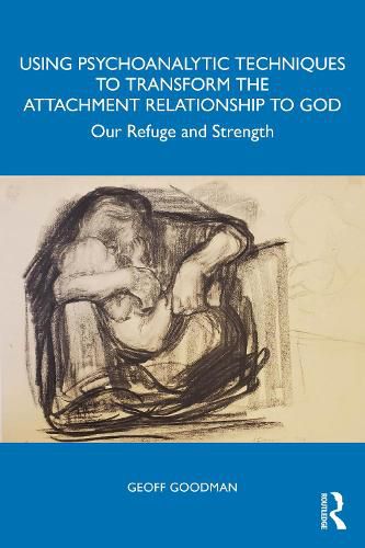 Cover image for Using Psychoanalytic Techniques to Transform the Attachment Relationship to God