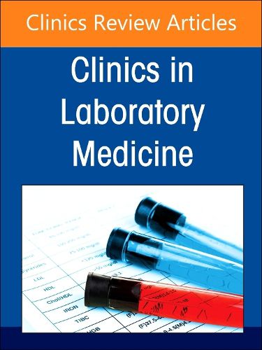 Infectious Disease Diagnostics, An Issue of the Clinics in Laboratory Medicine: Volume 45-1