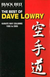 Cover image for The Best of Dave Lowry: Karate Way Columns 1995 to 2005