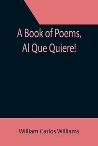 Cover image for A Book of Poems, Al Que Quiere!