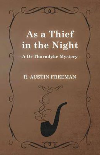 As a Thief in the Night (A Dr Thorndyke Mystery)