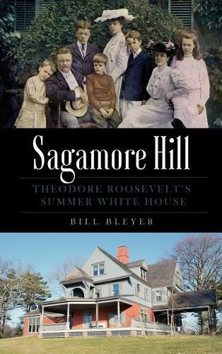 Cover image for Sagamore Hill: Theodore Roosevelt's Summer White House