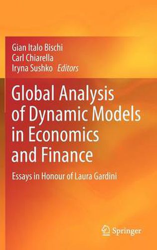 Global Analysis of Dynamic Models in Economics and Finance: Essays in Honour of Laura Gardini