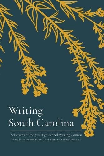 Writing South Carolina: Selections of the 7th High School Writing Contest